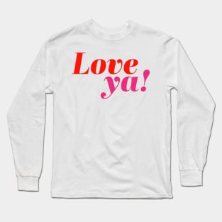 Love ya! Long Sleeve T-Shirt